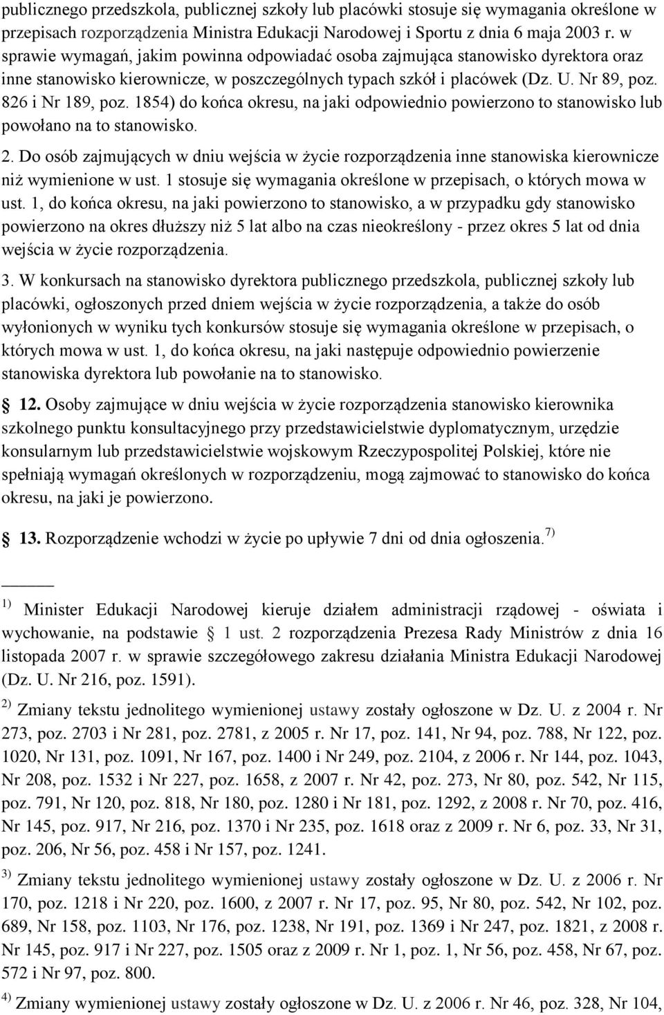 1854) do końca okresu, na jaki odpowiednio powierzono to stanowisko lub powołano na to stanowisko. 2.