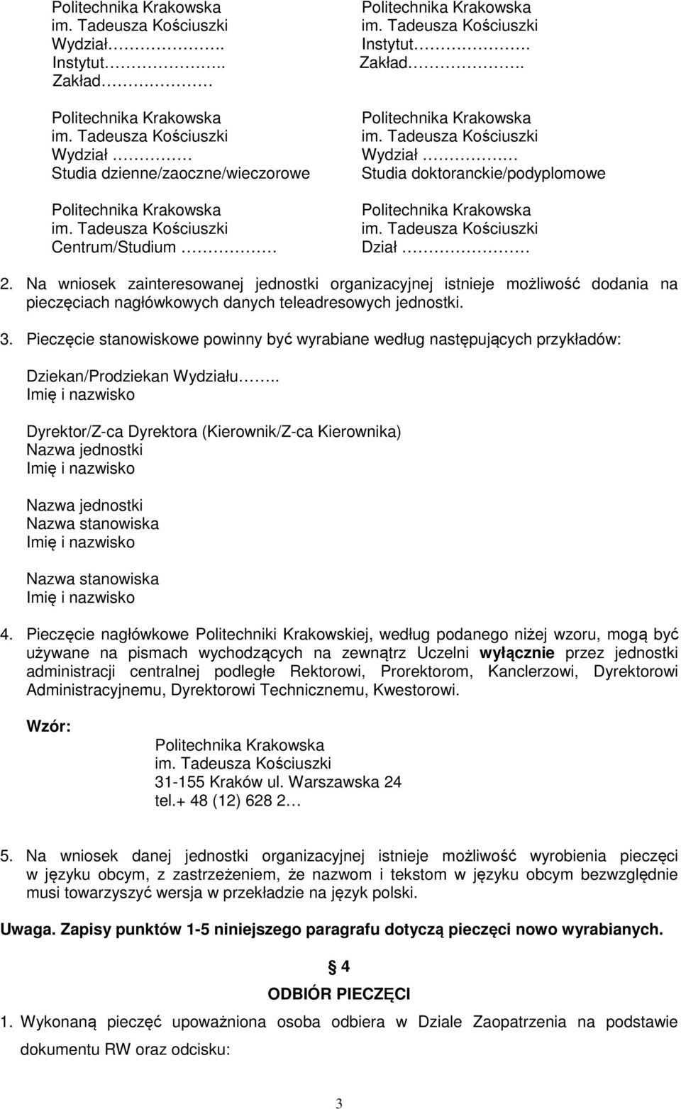 Pieczęcie stanowiskowe powinny być wyrabiane według następujących przykładów: Dziekan/Prodziekan Wydziału.