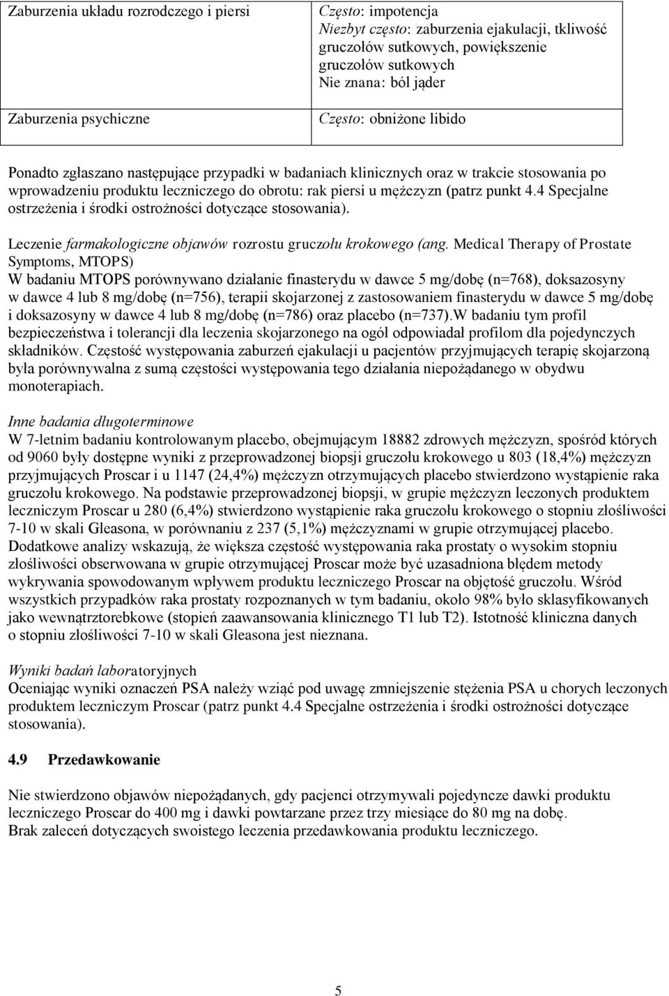 punkt 4.4 Specjalne ostrzeżenia i środki ostrożności dotyczące stosowania). Leczenie farmakologiczne objawów rozrostu gruczołu krokowego (ang.