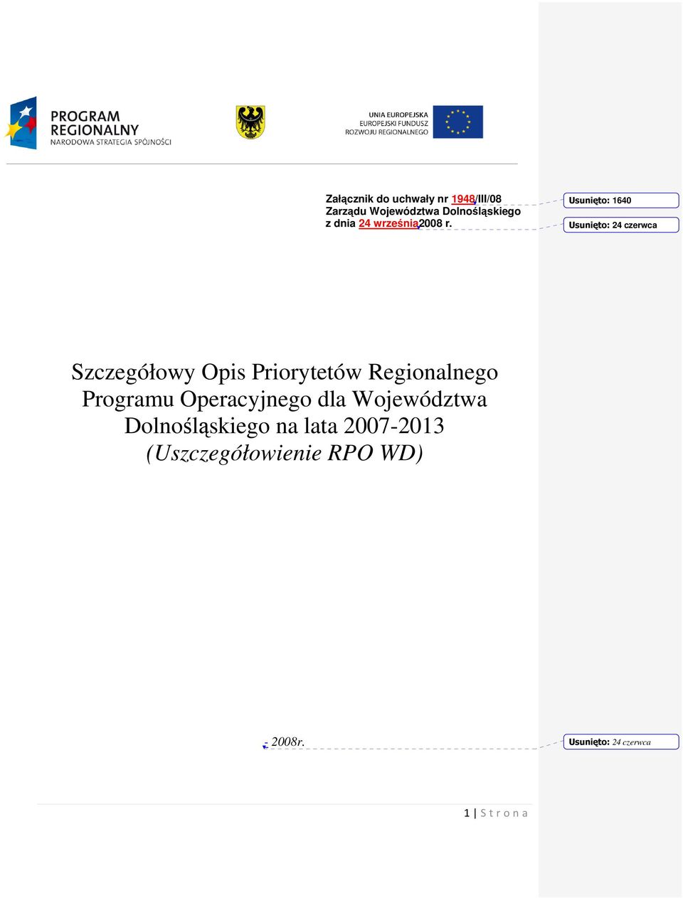 Usunięto: 1640 Usunięto: 24 czerwca Szczegółowy Opis Priorytetów Regionalnego