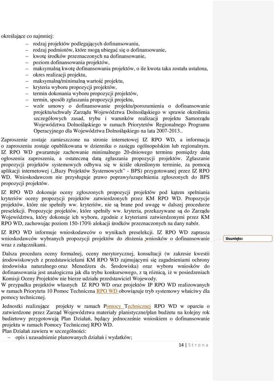 projektów, termin dokonania wyboru propozycji projektów, termin, sposób zgłaszania propozycji projektu, wzór umowy o dofinansowanie projektu/porozumienia o dofinansowanie projektu/uchwały Zarządu