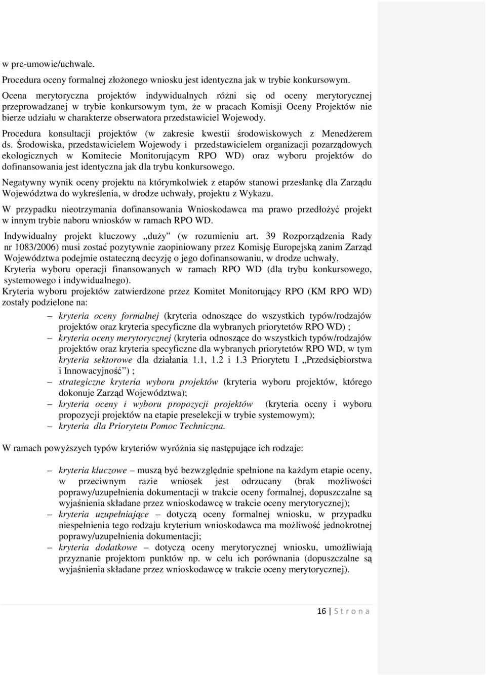 obserwatora przedstawiciel Wojewody. Procedura konsultacji projektów (w zakresie kwestii środowiskowych z MenedŜerem ds.