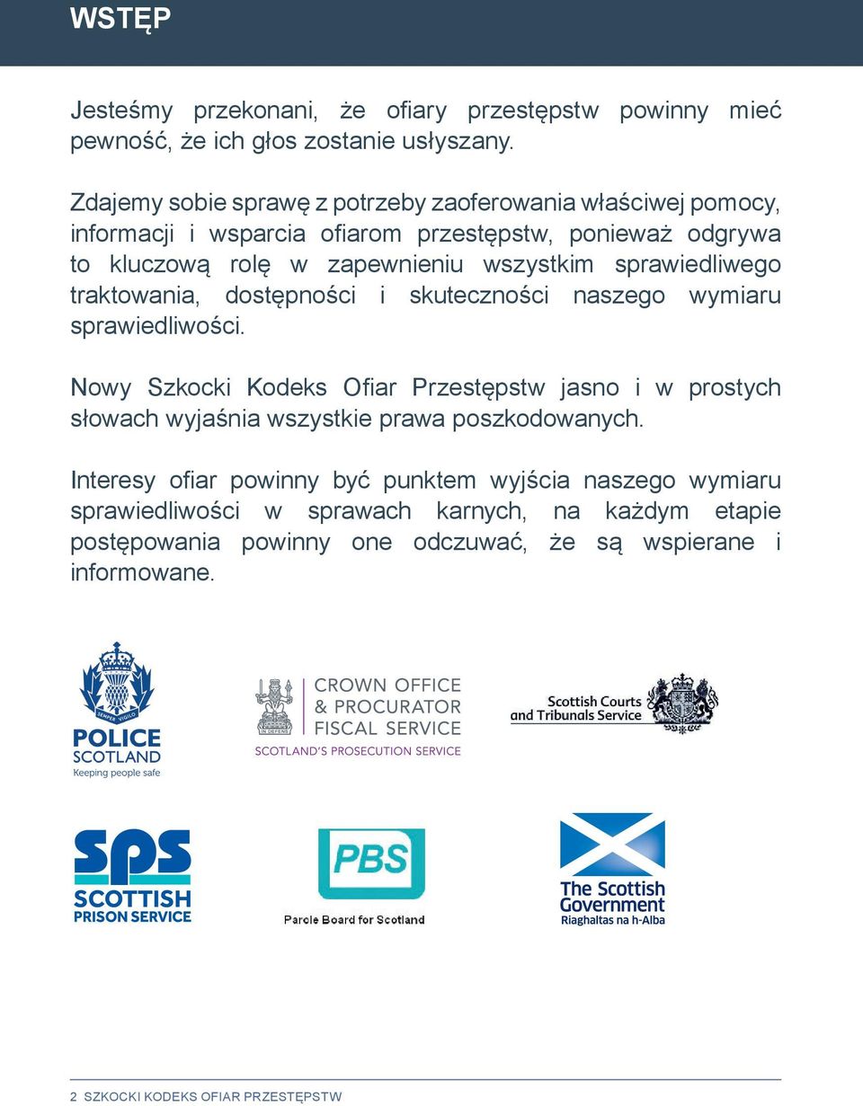 sprawiedliwego traktowania, dostępności i skuteczności naszego wymiaru sprawiedliwości.