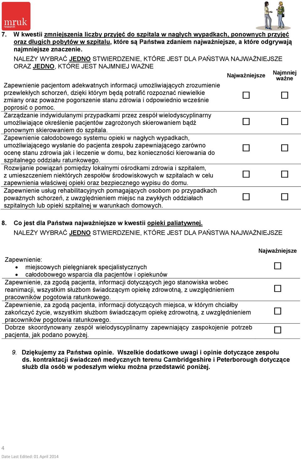 ORAZ JEDNO, KTÓRE JEST NAJMNIEJ WAŻNE Zapewnienie pacjentom adekwatnych informacji umożliwiających zrozumienie przewlekłych schorzeń, dzięki którym będą potrafić rozpoznać niewielkie zmiany oraz po