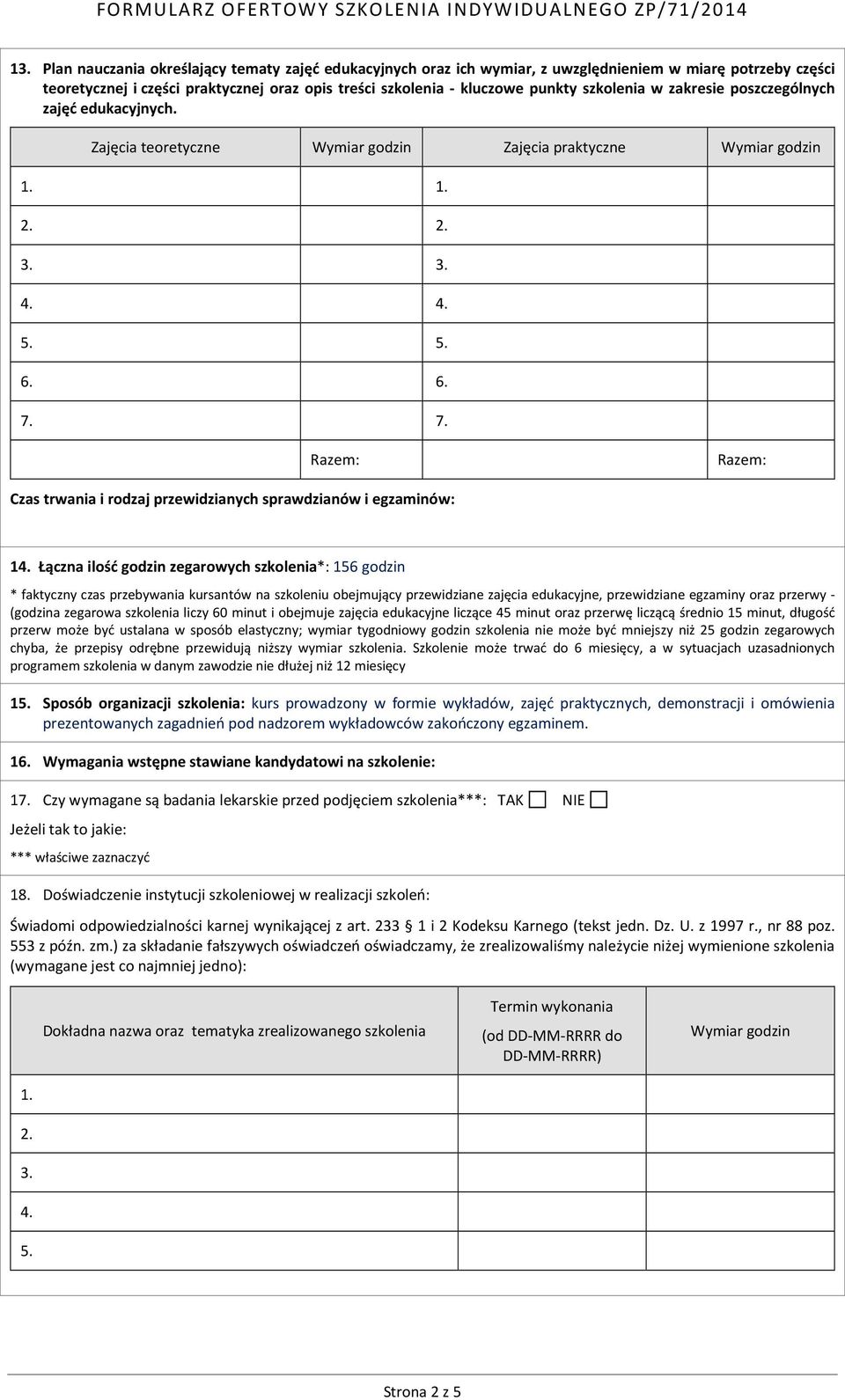 7. Razem: Razem: Czas trwania i rodzaj przewidzianych sprawdzianów i egzaminów: 14.