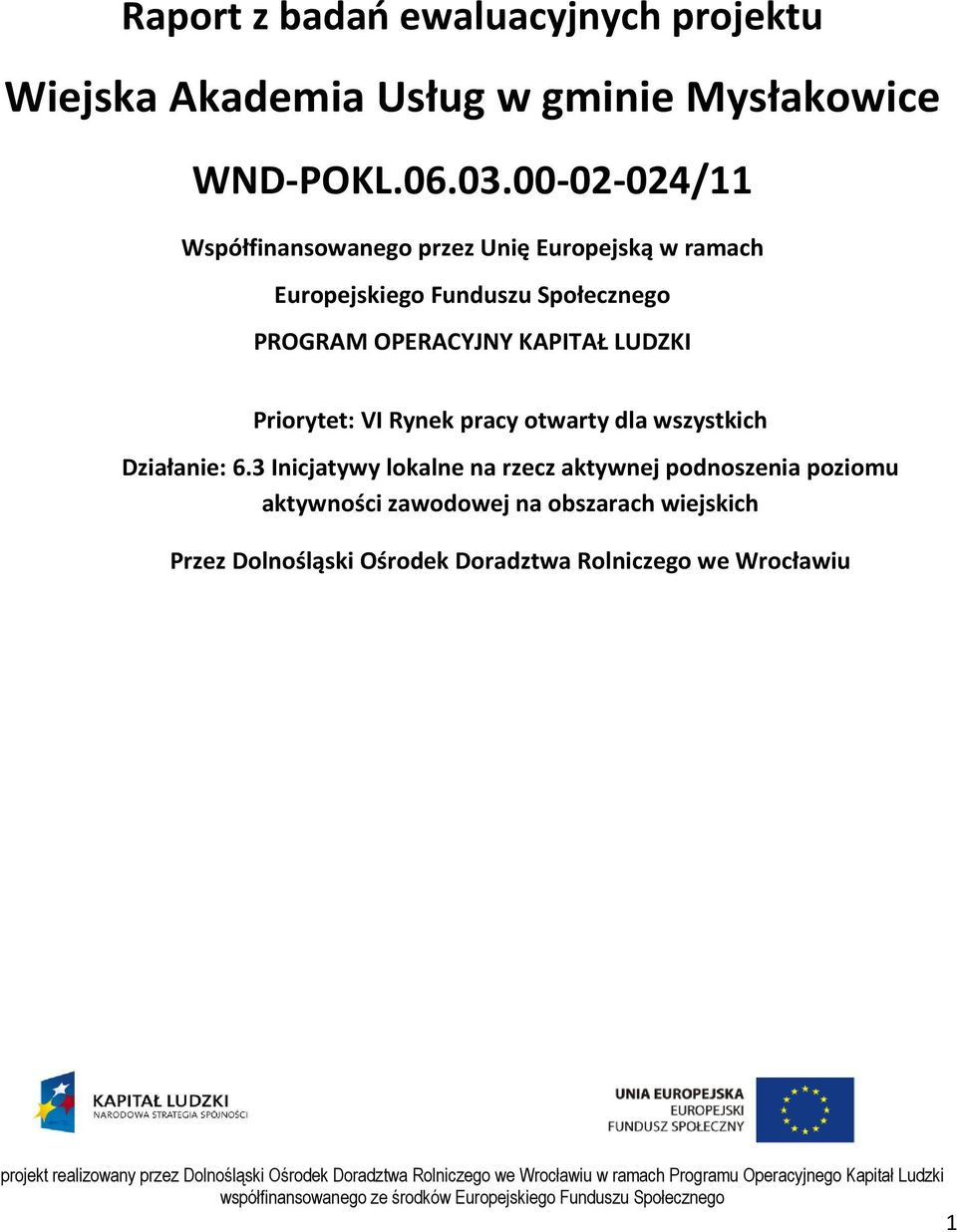 OPERACYJNY KAPITAŁ LUDZKI Priorytet: VI Rynek pracy otwarty dla wszystkich Działanie: 6.