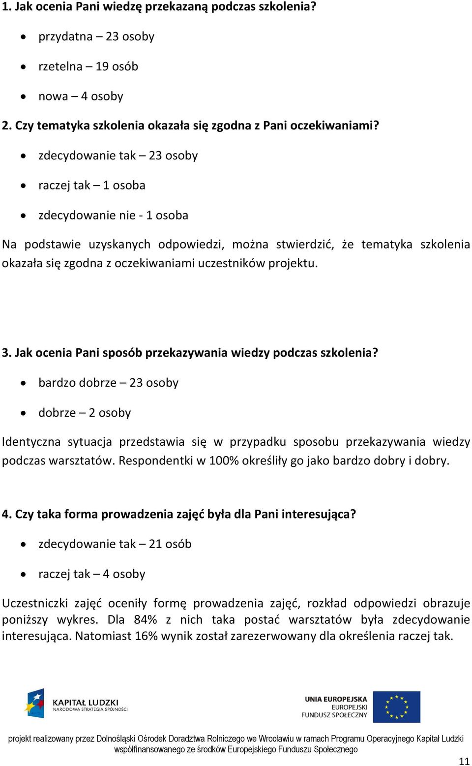 projektu. 3. Jak ocenia Pani sposób przekazywania wiedzy podczas szkolenia?