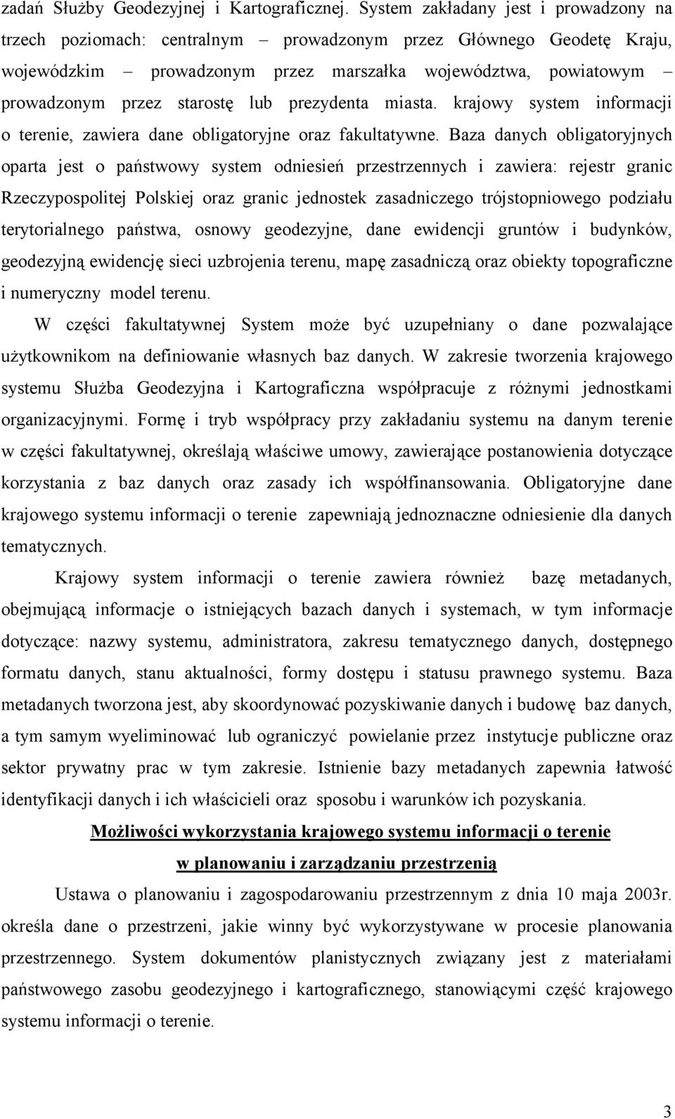lub prezydenta miasta. krajowy system informacji o terenie, zawiera dane obligatoryjne oraz fakultatywne.