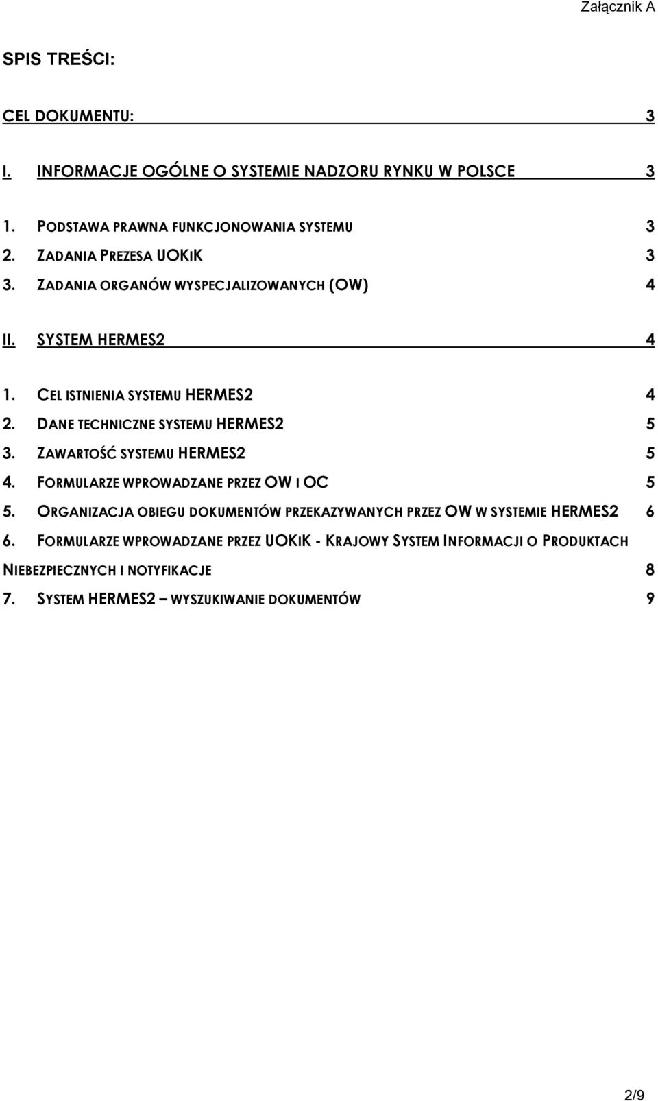 DANE TECHNICZNE SYSTEMU HERMES2 5 3. ZAWARTOŚĆ SYSTEMU HERMES2 5 4. FORMULARZE WPROWADZANE PRZEZ OW I OC 5 5.