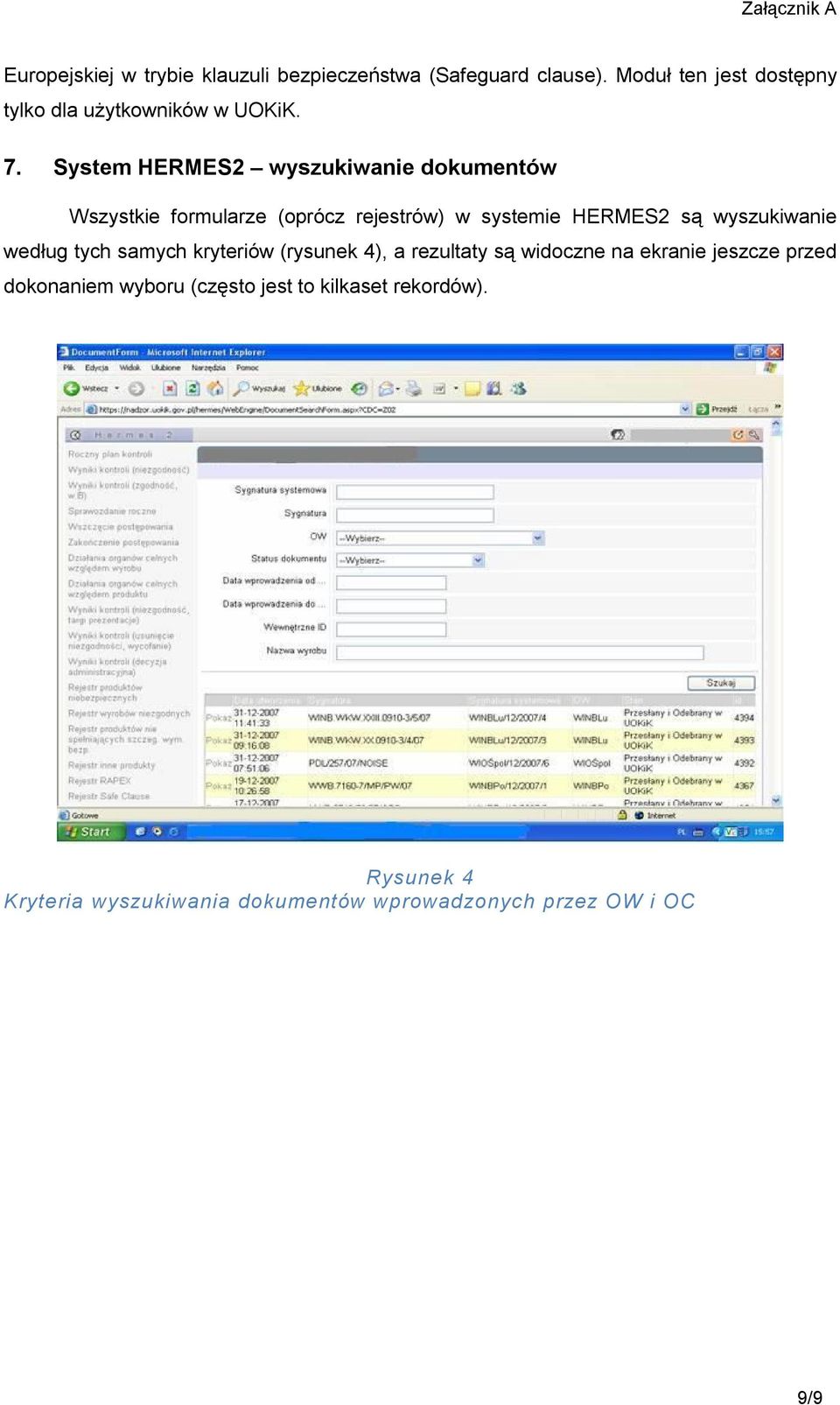 System HERMES2 wyszukiwanie dokumentów Wszystkie formularze (oprócz rejestrów) w systemie HERMES2 są wyszukiwanie