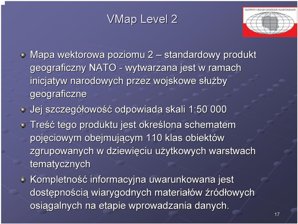 schematem pojęciowym obejmującym 110 klas obiektów zgrupowanych w dziewięciu użytkowych u warstwach tematycznych