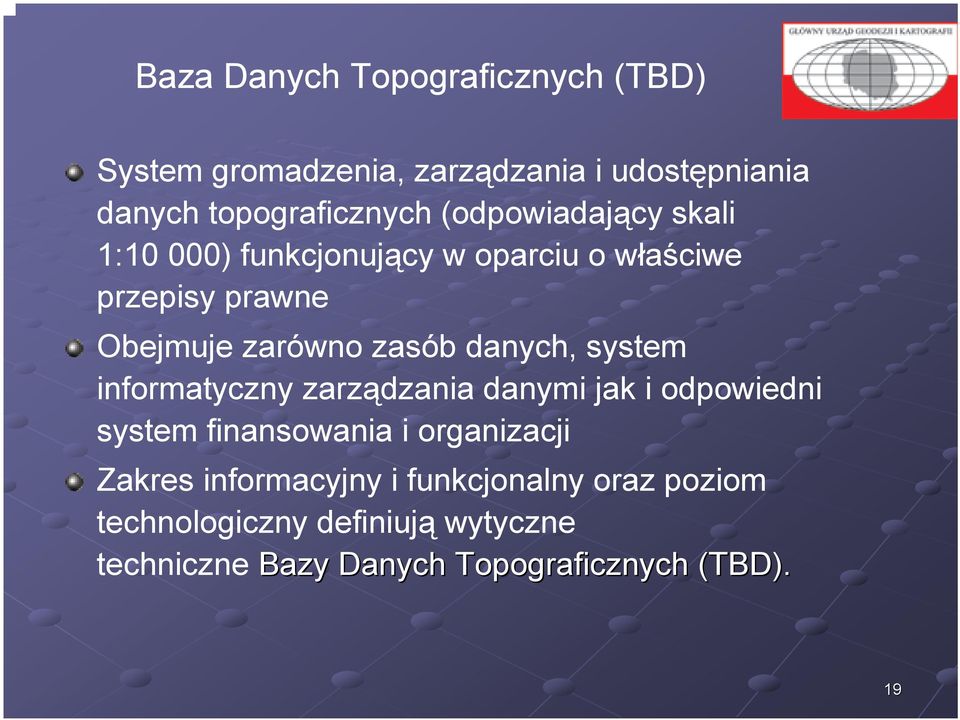 danych, system informatyczny zarządzania danymi jak i odpowiedni system finansowania i organizacji Zakres