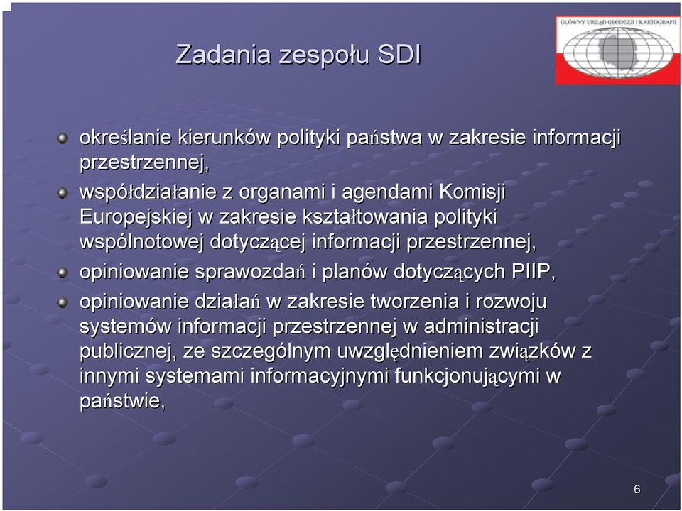 opiniowanie sprawozdań i planów dotyczących cych PIIP, opiniowanie działań w zakresie tworzenia i rozwoju systemów informacji