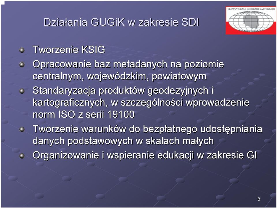 w szczególno lności wprowadzenie norm ISO z serii 19100 Tworzenie warunków w do bezpłatnego