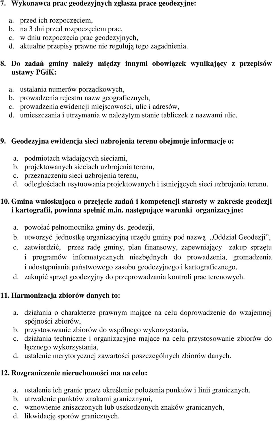 prowadzenia rejestru nazw geograficznych, c. prowadzenia ewidencji miejscowości, ulic i adresów, d. umieszczania i utrzymania w należytym stanie tabliczek z nazwami ulic. 9.