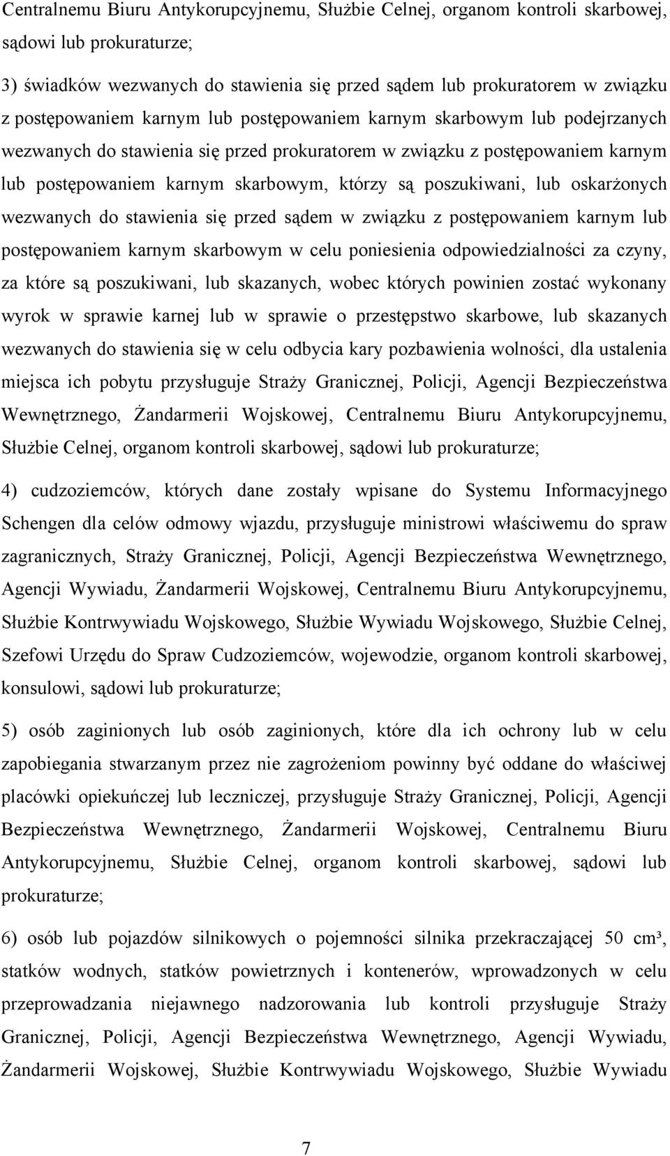 lub oskarżonych wezwanych do stawienia się przed sądem w związku z postępowaniem karnym lub postępowaniem karnym skarbowym w celu poniesienia odpowiedzialności za czyny, za które są poszukiwani, lub