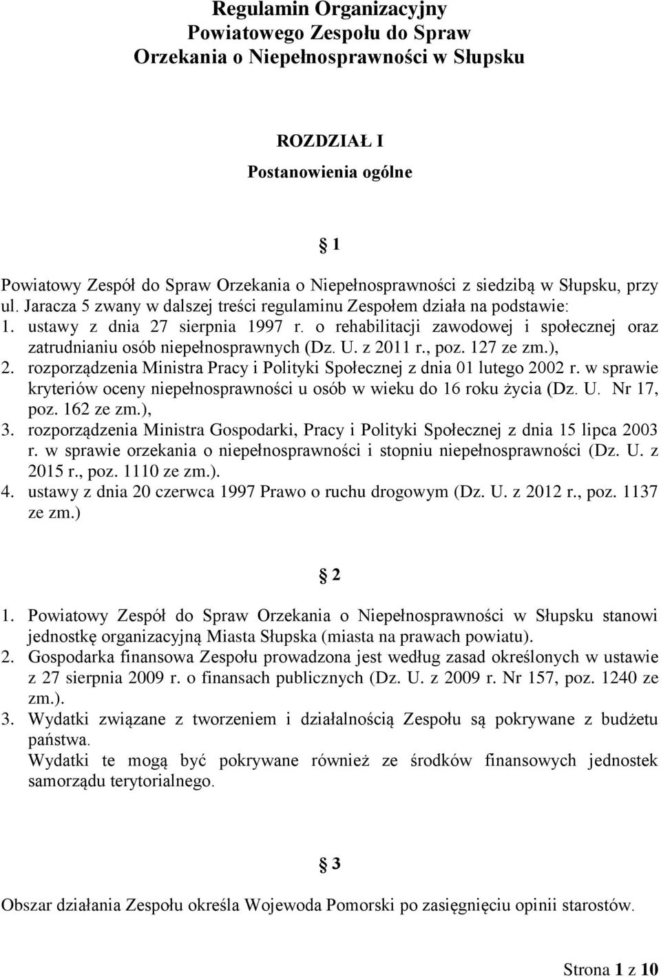 o rehabilitacji zawodowej i społecznej oraz zatrudnianiu osób niepełnosprawnych (Dz. U. z 2011 r., poz. 127 ze zm.), 2. rozporządzenia Ministra Pracy i Polityki Społecznej z dnia 01 lutego 2002 r.