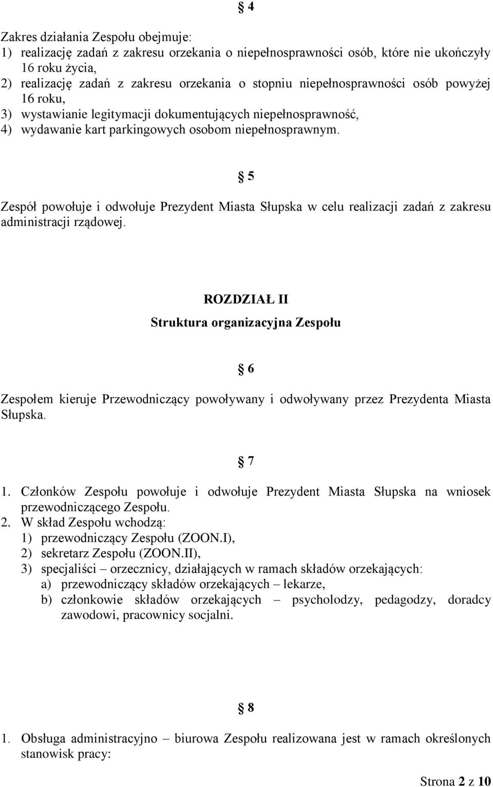 5 Zespół powołuje i odwołuje Prezydent Miasta Słupska w celu realizacji zadań z zakresu administracji rządowej.