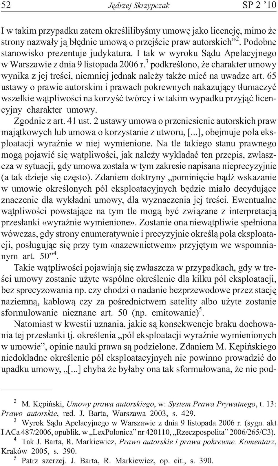 3 podkreœlono, e charakter umowy wynika z jej treœci, niemniej jednak nale y tak e mieæ na uwadze art.
