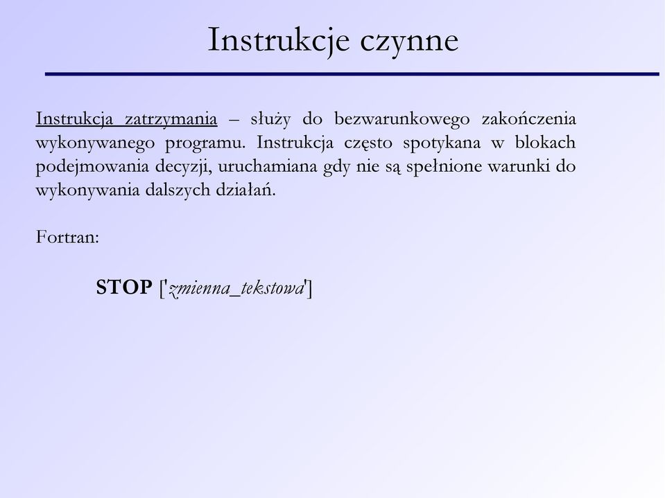 Instrukcja często spotykana w blokach podejmowania decyzji,