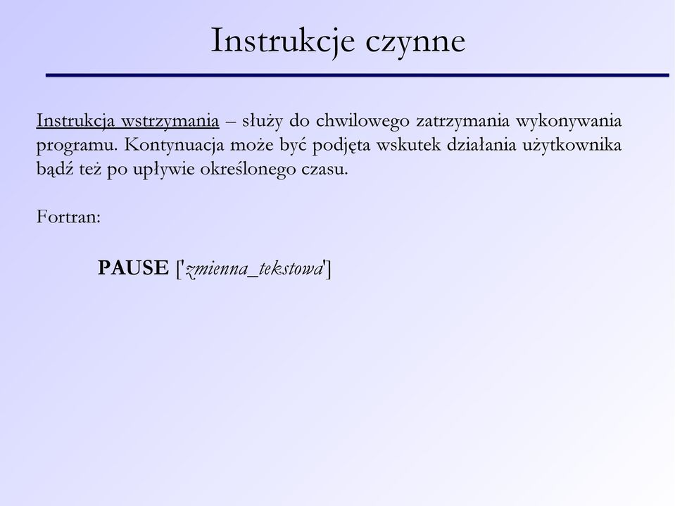 Kontynuacja może być podjęta wskutek działania