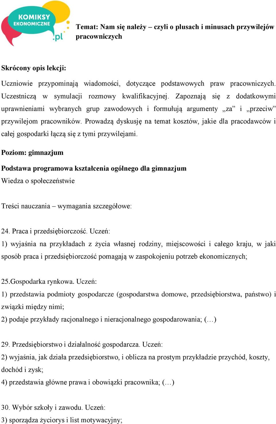 Prowadzą dyskusję na temat kosztów, jakie dla pracodawców i całej gospodarki łączą się z tymi przywilejami.