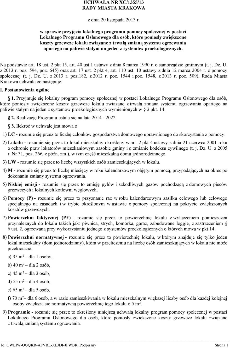 opartego na paliwie stałym na jeden z systemów proekologicznych. Na podstawie art. 18 ust. 2 pkt 15, art. 40 ust.1 ustawy z dnia 8 marca 1990 r. o samorządzie gminnym (t. j. Dz. U. z 2013 r. poz.