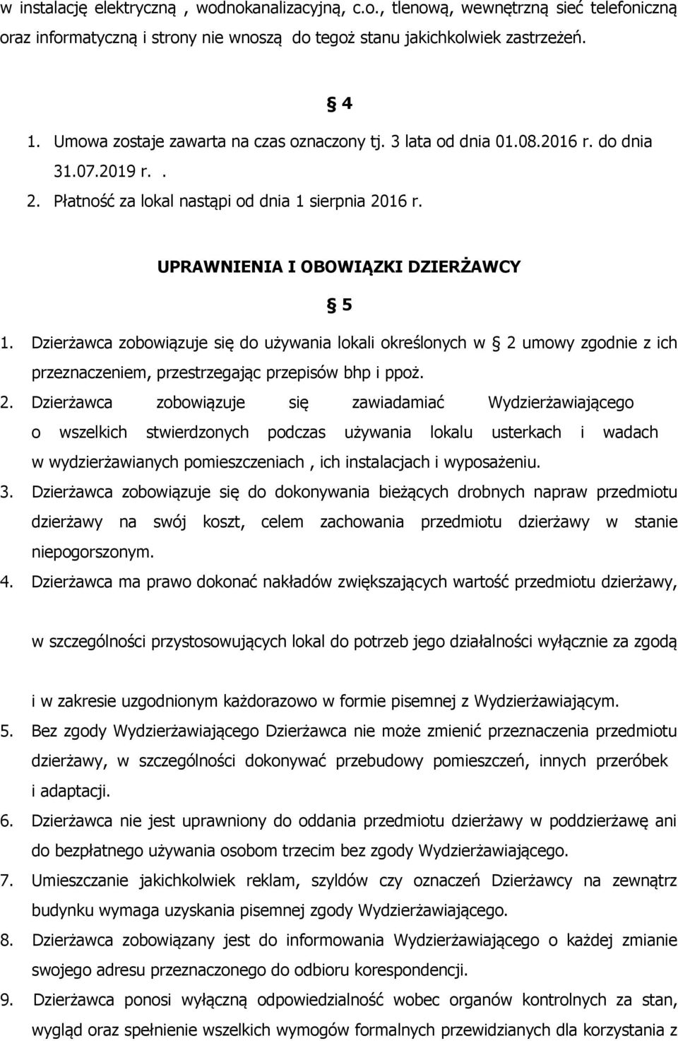 Dzierżawca zobowiązuje się do używania lokali określonych w 2 