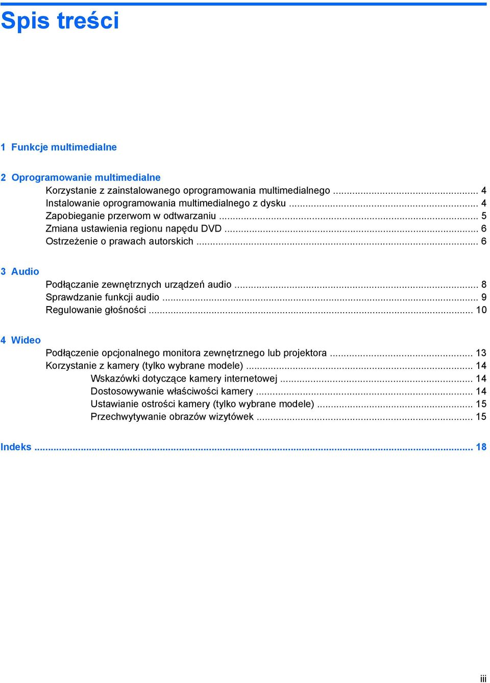 .. 8 Sprawdzanie funkcji audio... 9 Regulowanie głośności... 10 4 Wideo Podłączenie opcjonalnego monitora zewnętrznego lub projektora... 13 Korzystanie z kamery (tylko wybrane modele).