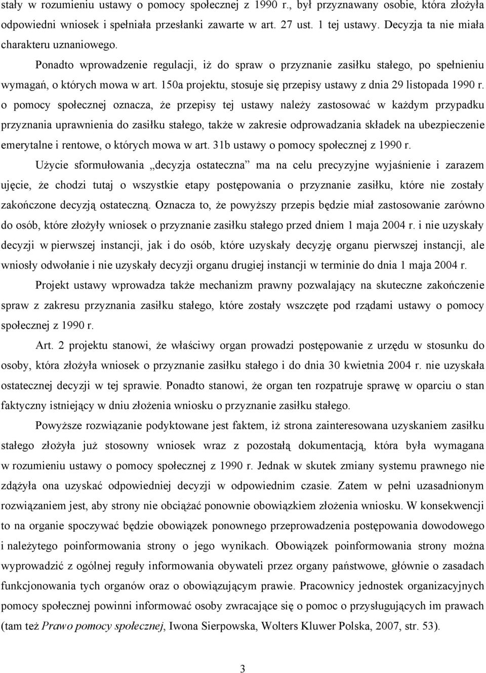150a projektu, stosuje się przepisy ustawy z dnia 29 listopada 1990 r.