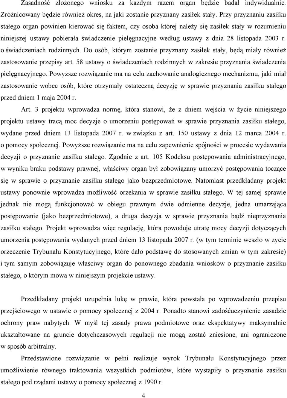 28 listopada 2003 r. o świadczeniach rodzinnych. Do osób, którym zostanie przyznany zasiłek stały, będą miały również zastosowanie przepisy art.