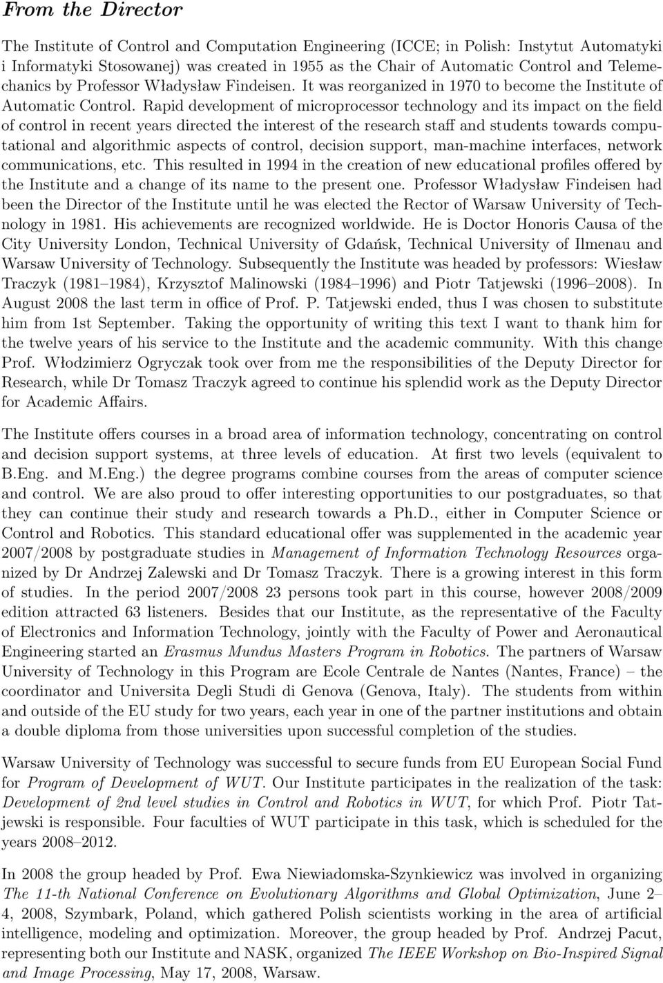 Rapid development of microprocessor technology and its impact on the field of control in recent years directed the interest of the research staff and students towards computational and algorithmic