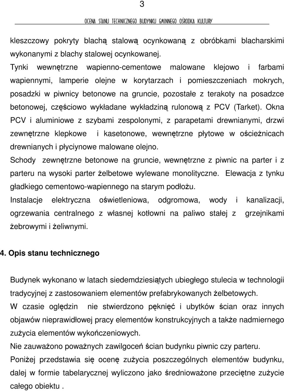 posadzce betonowej, czciowo wykładane wykładzin rulonow z PCV (Tarket).