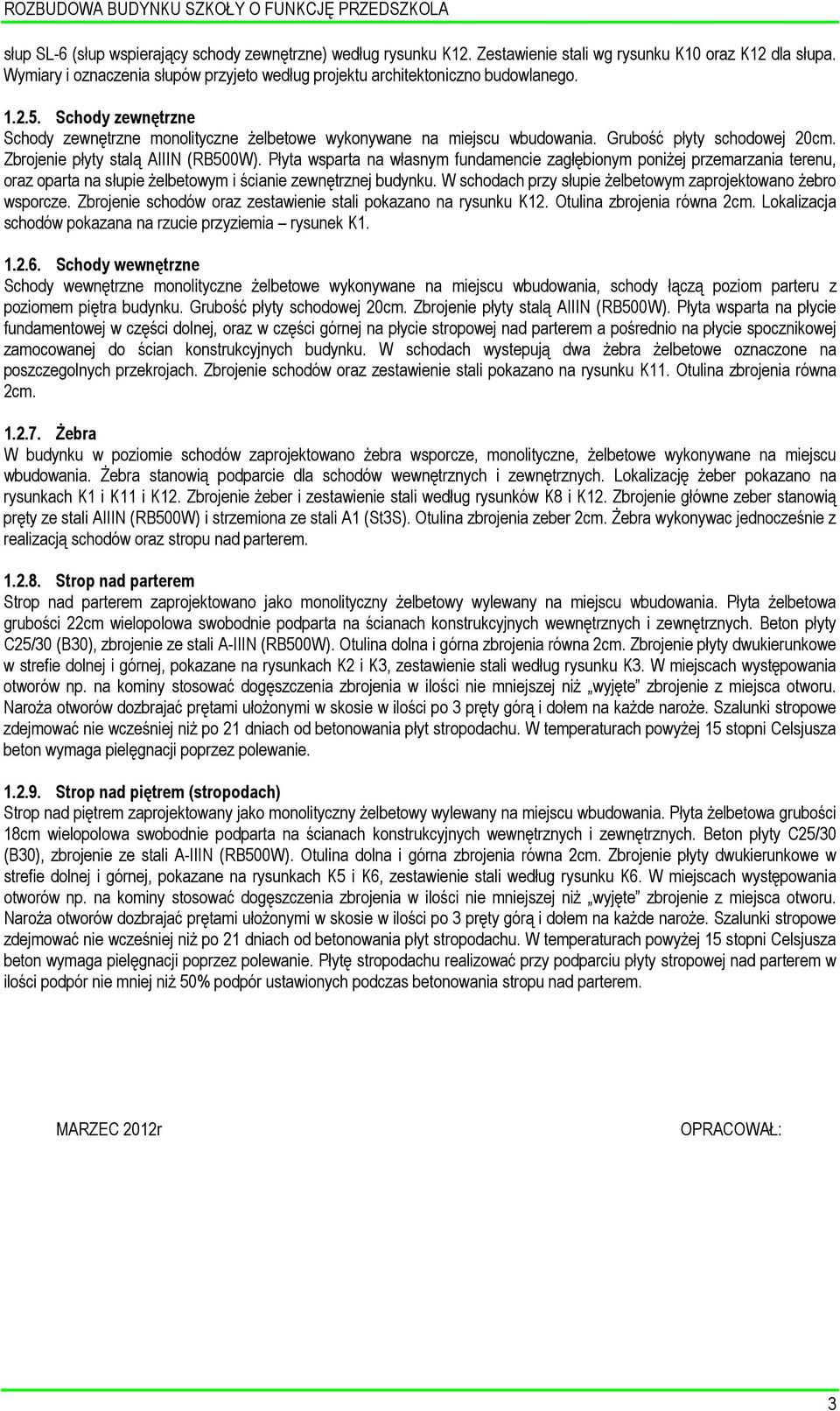 Grubość płyty schodowej 20cm. Zbrojenie płyty stalą AIIIN (RB500W).
