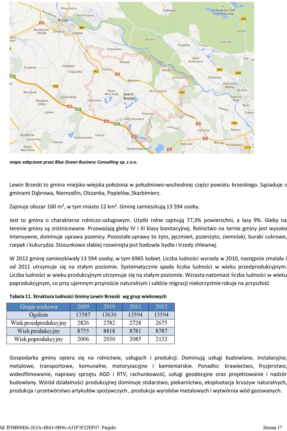 Użytki rolne zajmują 77,3% powierzchni, a lasy 9%. Gleby na terenie gminy są zróżnicowane. Przeważają gleby IV i III klasy bonitacyjnej.