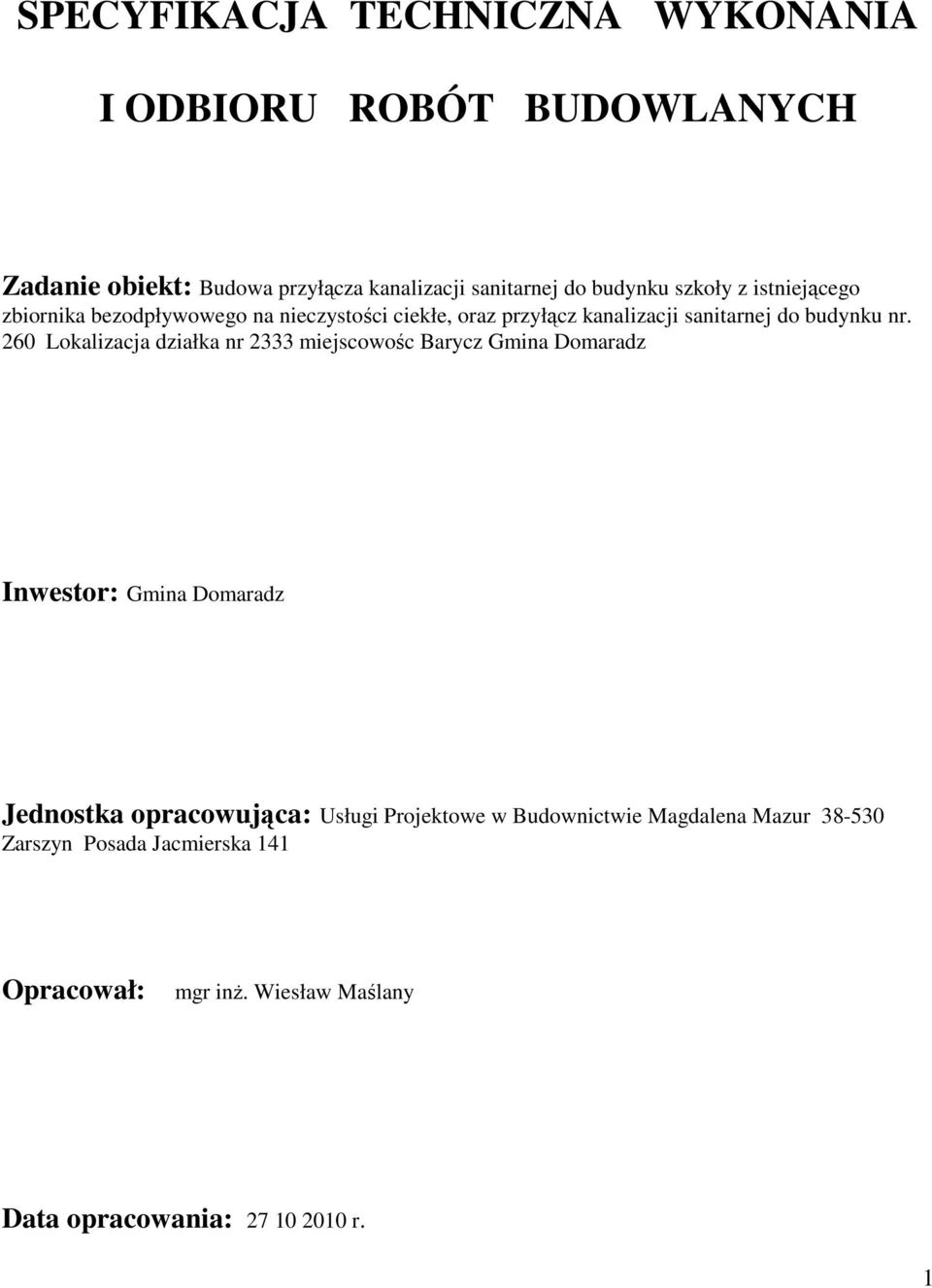 260 Lokalizacja działka nr 2333 miejscowośc Barycz Gmina Domaradz Inwestor: Gmina Domaradz Jednostka opracowująca: Usługi