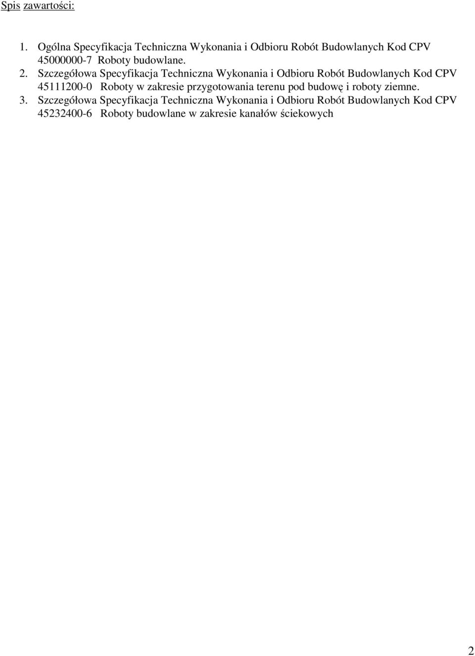 Szczegółowa Specyfikacja Techniczna Wykonania i Odbioru Robót Budowlanych Kod CPV 45111200-0 Roboty w