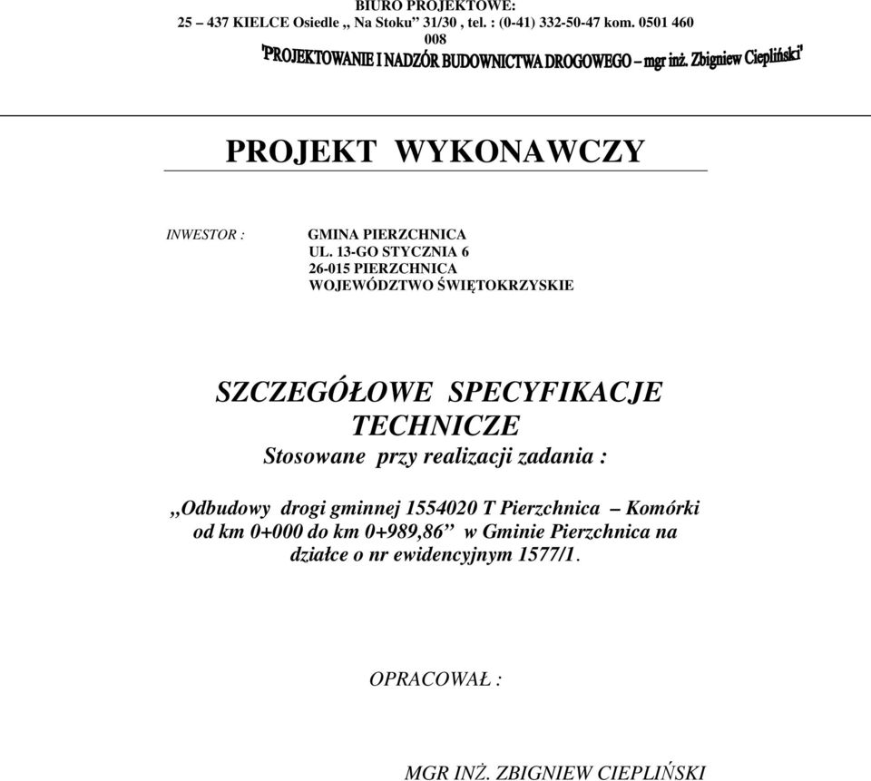 13-GO STYCZNIA 6 26-015 PIERZCHNICA WOJEWÓDZTWO ŚWIĘTOKRZYSKIE SZCZEGÓŁOWE SPECYFIKACJE TECHNICZE Stosowane przy