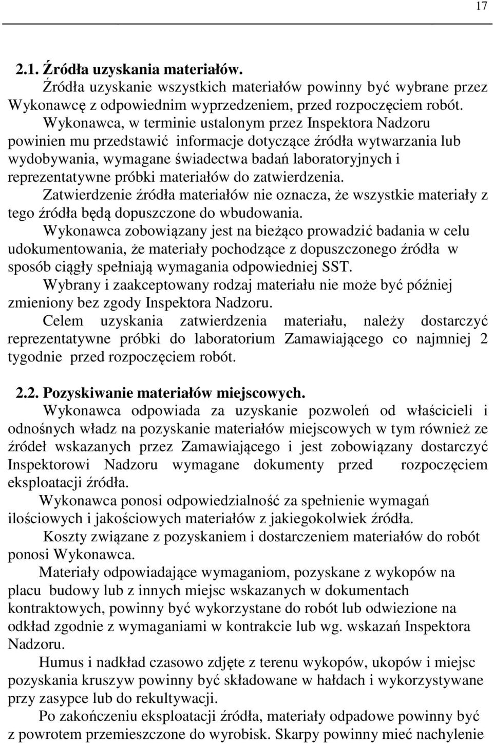 próbki materiałów do zatwierdzenia. Zatwierdzenie źródła materiałów nie oznacza, że wszystkie materiały z tego źródła będą dopuszczone do wbudowania.