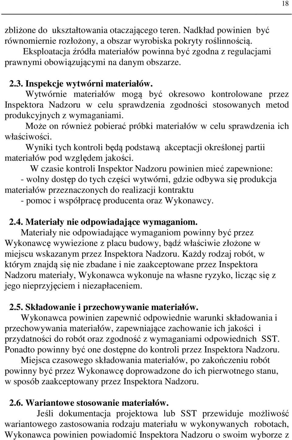 Wytwórnie materiałów mogą być okresowo kontrolowane przez Inspektora Nadzoru w celu sprawdzenia zgodności stosowanych metod produkcyjnych z wymaganiami.