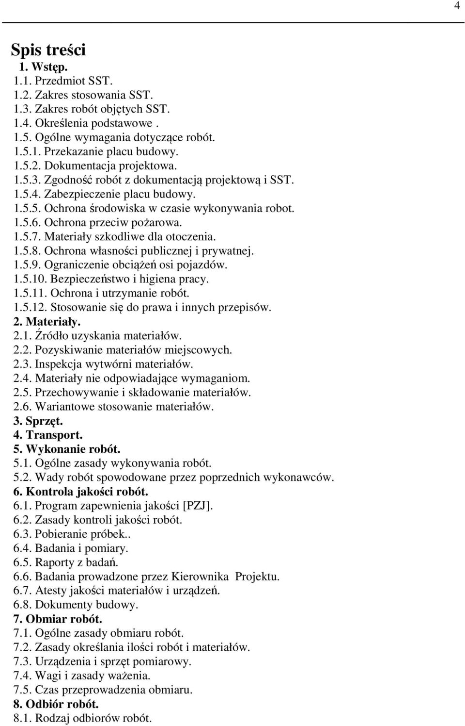 Ochrona przeciw pożarowa. 1.5.7. Materiały szkodliwe dla otoczenia. 1.5.8. Ochrona własności publicznej i prywatnej. 1.5.9. Ograniczenie obciążeń osi pojazdów. 1.5.10. Bezpieczeństwo i higiena pracy.