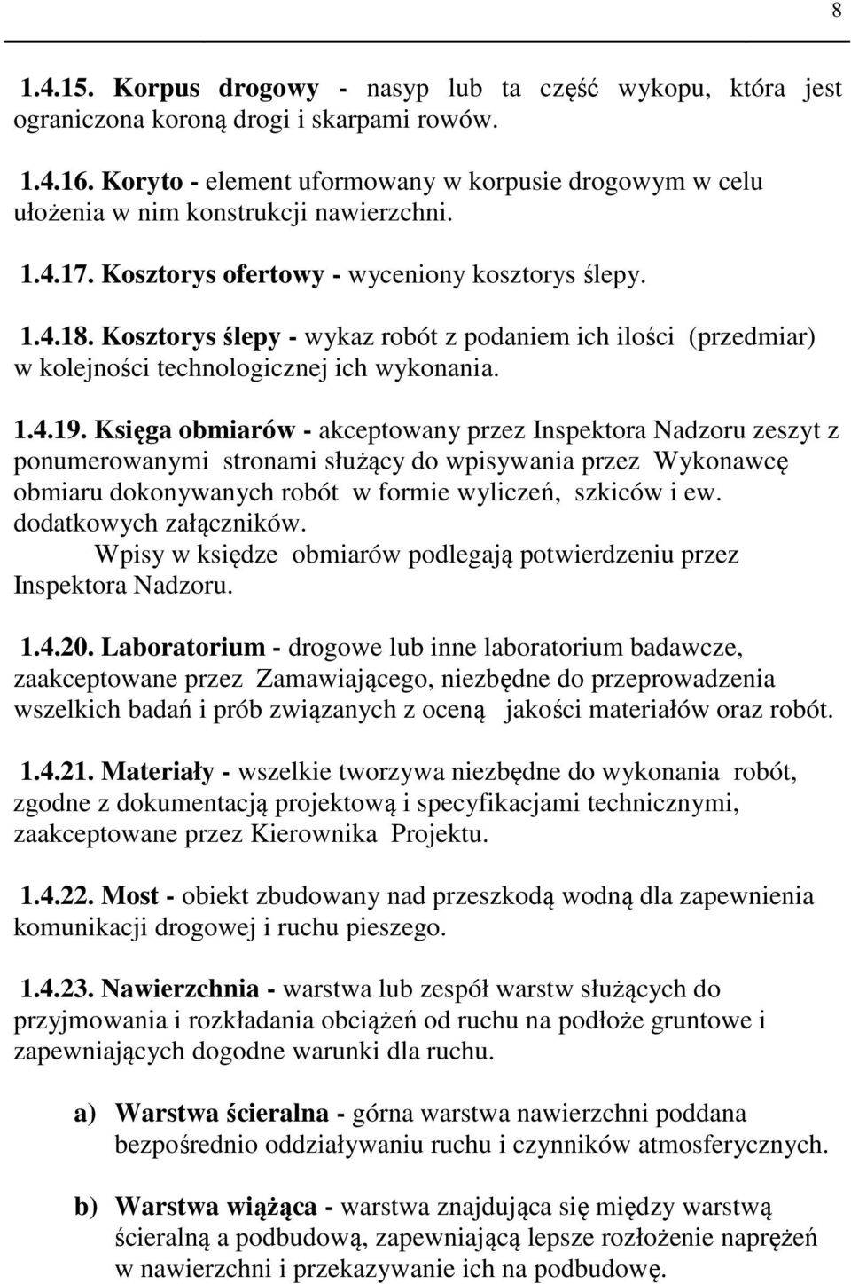 Kosztorys ślepy - wykaz robót z podaniem ich ilości (przedmiar) w kolejności technologicznej ich wykonania. 1.4.19.