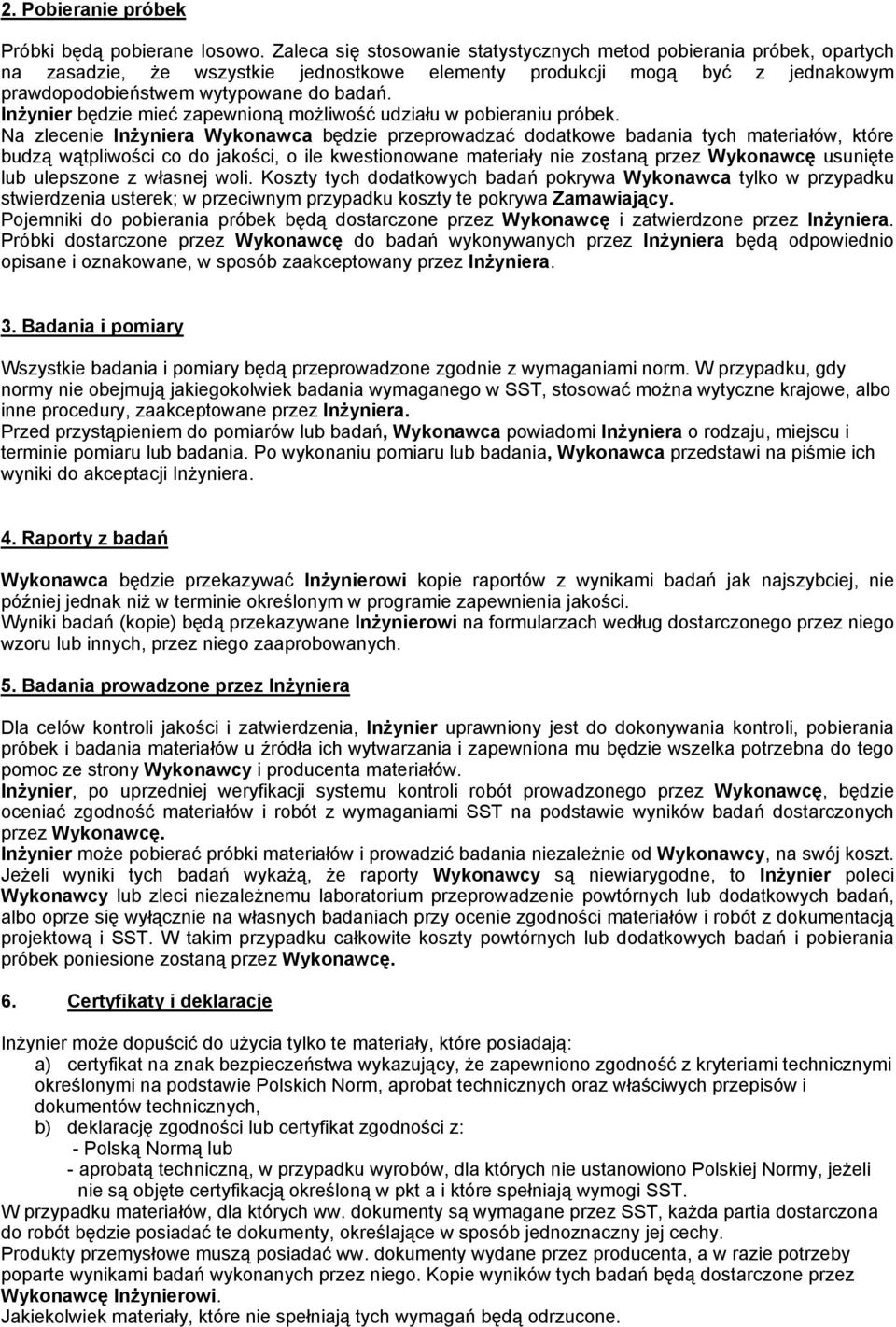 Inżynier będzie mieć zapewnioną możliwość udziału w pobieraniu próbek.
