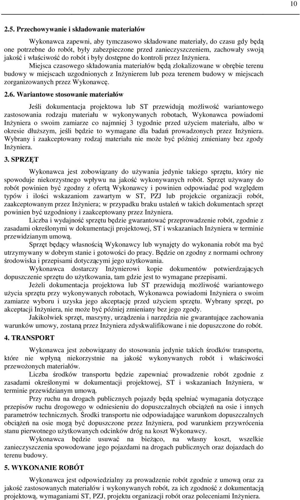 jakość i właściwość do robót i były dostępne do kontroli przez Inżyniera.