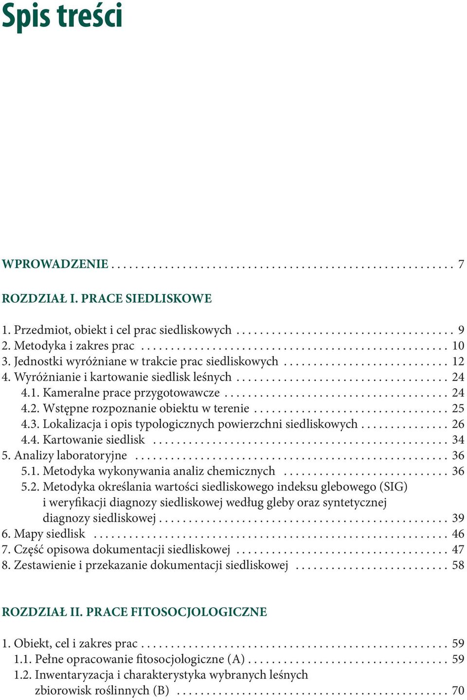 Wyróżnianie i kartowanie siedlisk leśnych.................................... 24 4.1. Kameralne prace przygotowawcze...................................... 24 4.2. Wstępne rozpoznanie obiektu w terenie.