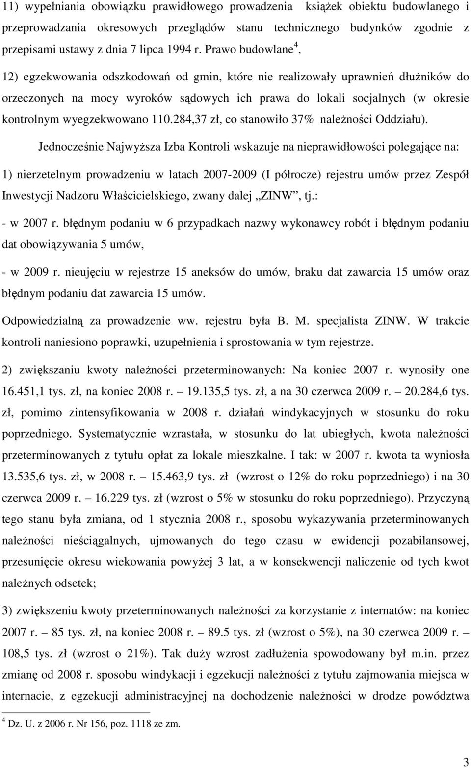 wyegzekwowano 110.284,37 zł, co stanowiło 37% naleŝności Oddziału).