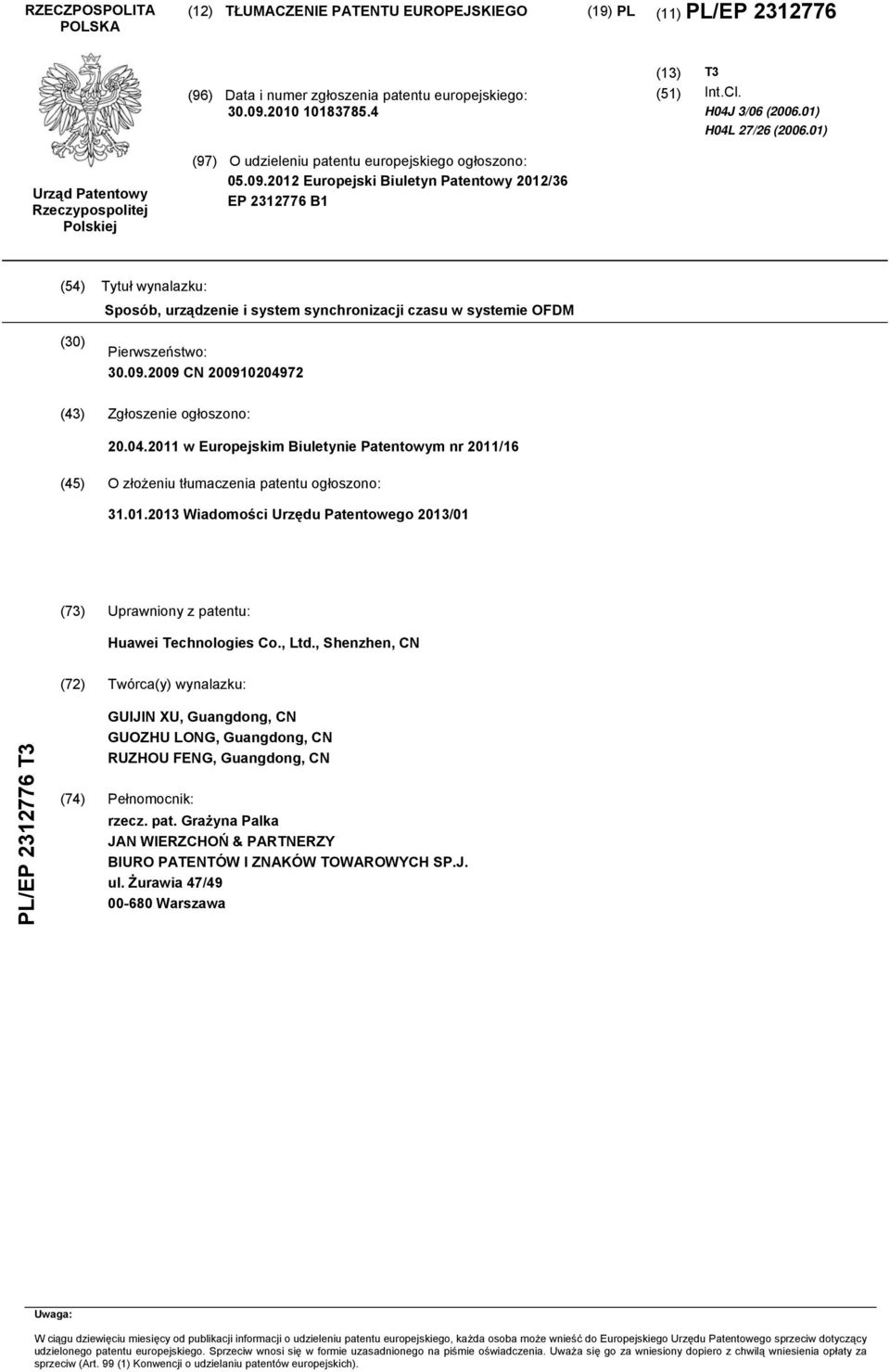 2012 Europejski Biuletyn Patentowy 2012/36 EP 2312776 B1 (54) Tytuł wynalazku: Sposób, urządzenie i system synchronizacji czasu w systemie OFDM (30) Pierwszeństwo: 30.09.