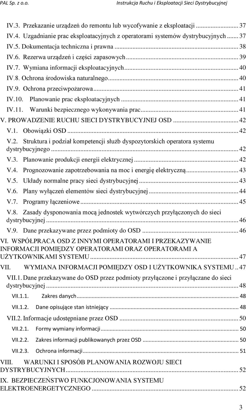 Planowanie prac eksploatacyjnych... 41 IV.11. Warunki bezpiecznego wykonywania prac... 41 V. PROWADZENIE RUCHU SIECI DYSTRYBUCYJNEJ OSD... 42 
