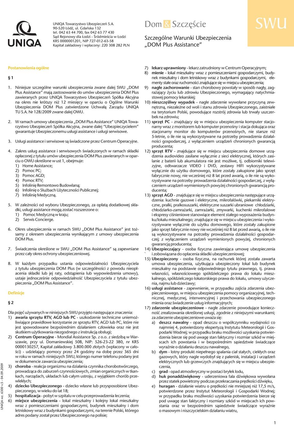 Ubezpieczenia DOM Plus Assistance SWU UNIQA wz. 6300 v.5-04.09.2009 Postanowienia ogólne 1 1.