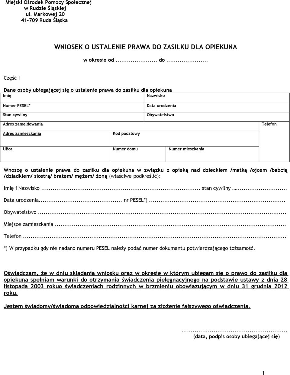 pocztowy Ulica Numer domu Numer mieszkania Wnoszę o ustalenie prawa do zasiłku dla opiekuna w związku z opieką nad dzieckiem /matką /ojcem /babcią /dziadkiem/ siostrą/ bratem/ mężem/ żoną (właściwe